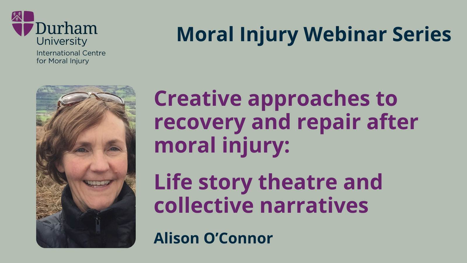 Creative approaches to recovery and repair after moral injury: Life story theatre and collective narratives. By Alison O'Connor